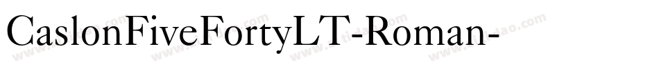 CaslonFiveFortyLT-Roman字体转换 CaslonFiveFortyLT-Roman字体转换
