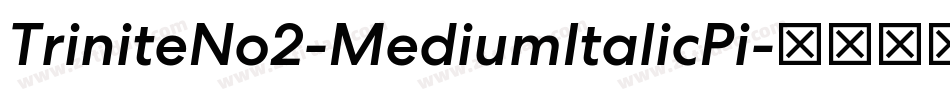 TriniteNo2-MediumItalicPi字体转换 TriniteNo2-MediumItalicPi字体转换