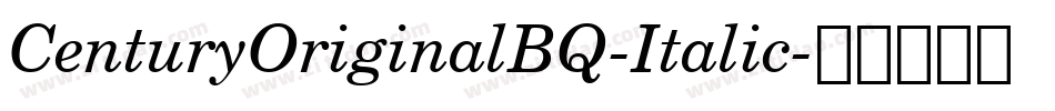 CenturyOriginalBQ-Italic字体转换 CenturyOriginalBQ-Italic字体转换
