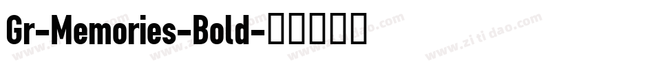 Gr-Memories-Bold字体转换 Gr-Memories-Bold字体转换