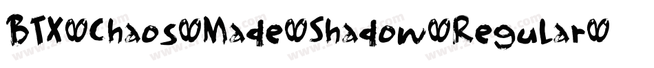 BTX-Chaos-Made-Shadow-Regular字体转换