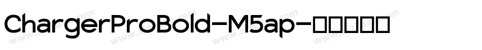 ChargerProBold-M5ap字体转换