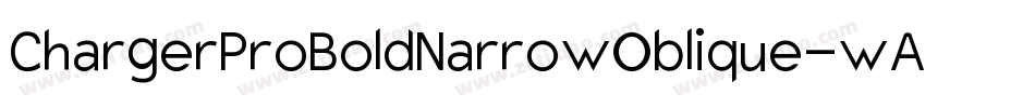 ChargerProBoldNarrowOblique-wAe2字体转换