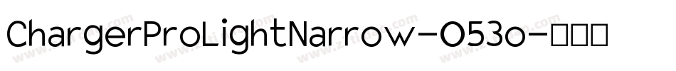 ChargerProLightNarrow-O53o字体转换