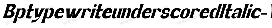 BptypewriteunderscoredItalic-Wqa4字体转换