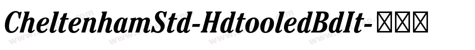 CheltenhamStd-HdtooledBdIt字体转换 CheltenhamStd-HdtooledBdIt字体转换
