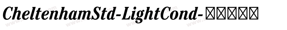 CheltenhamStd-LightCond字体转换 CheltenhamStd-LightCond字体转换