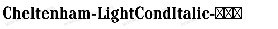 Cheltenham-LightCondItalic字体转换 Cheltenham-LightCondItalic字体转换