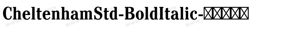 CheltenhamStd-BoldItalic字体转换