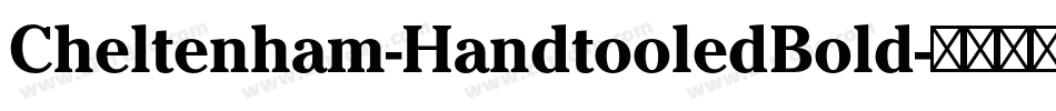 Cheltenham-HandtooledBold字体转换