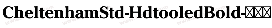 CheltenhamStd-HdtooledBold字体转换 CheltenhamStd-HdtooledBold字体转换