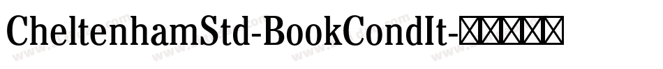 CheltenhamStd-BookCondIt字体转换 CheltenhamStd-BookCondIt字体转换