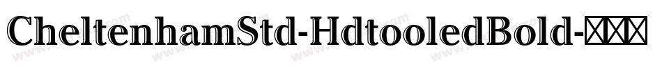 CheltenhamStd-HdtooledBold字体转换 CheltenhamStd-HdtooledBold字体转换