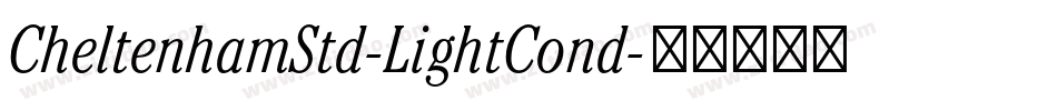 CheltenhamStd-LightCond字体转换 CheltenhamStd-LightCond字体转换
