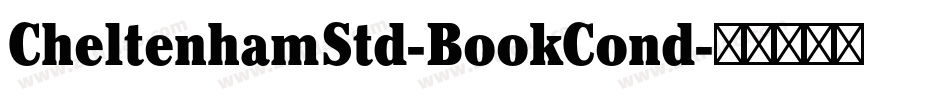 CheltenhamStd-BookCond字体转换 CheltenhamStd-BookCond字体转换