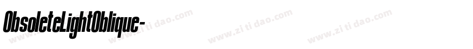 ObsoleteLightOblique字体转换 ObsoleteLightOblique字体转换