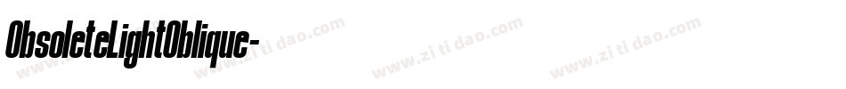 ObsoleteLightOblique字体转换 ObsoleteLightOblique字体转换
