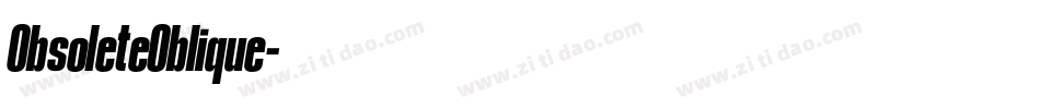 ObsoleteOblique字体转换 ObsoleteOblique字体转换