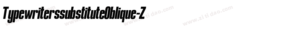 TypewriterssubstituteOblique-Zy4K字体转换 TypewriterssubstituteOblique-Zy4K字体转换
