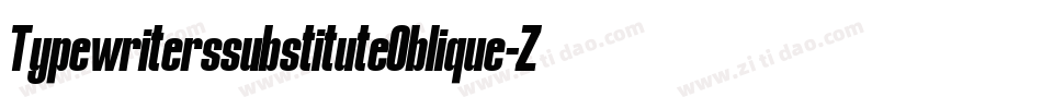 TypewriterssubstituteOblique-Zy4K字体转换 TypewriterssubstituteOblique-Zy4K字体转换