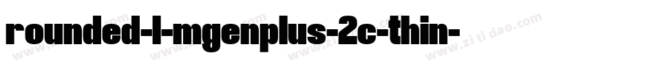 rounded-l-mgenplus-2c-thin字体转换 rounded-l-mgenplus-2c-thin字体转换