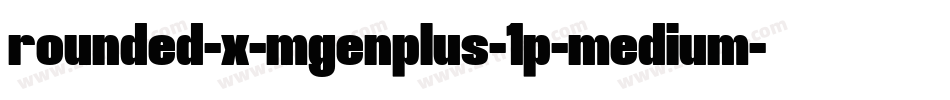 rounded-x-mgenplus-1p-medium字体转换