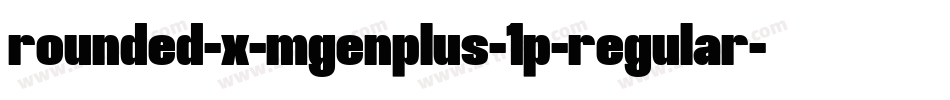 rounded-x-mgenplus-1p-regular字体转换