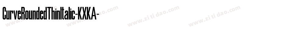 CurveRoundedThinItalic-KXKA字体转换