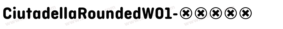 CiutadellaRoundedW01字体转换