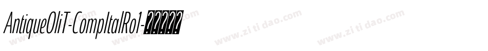 AntiqueOliT-CompItalRo1字体转换 AntiqueOliT-CompItalRo1字体转换