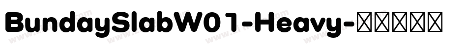 BundaySlabW01-Heavy字体转换
