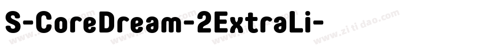 S-CoreDream-2ExtraLi字体转换 S-CoreDream-2ExtraLi字体转换