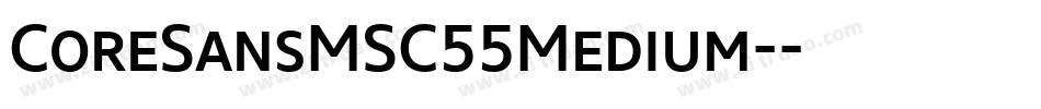 CoreSansMSC55Medium-字体转换 CoreSansMSC55Medium-字体转换