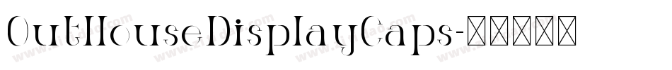 OutHouseDisplayCaps字体转换 OutHouseDisplayCaps字体转换