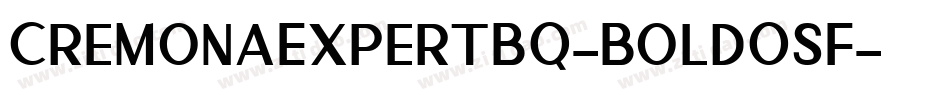CremonaExpertBQ-BoldOsF字体转换 CremonaExpertBQ-BoldOsF字体转换