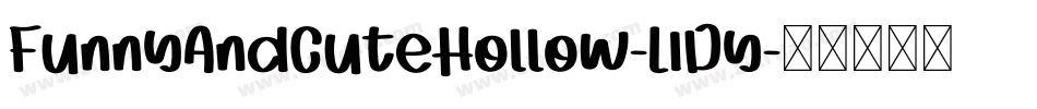 FunnyAndCuteHollow-L1Dy字体转换 FunnyAndCuteHollow-L1Dy字体转换