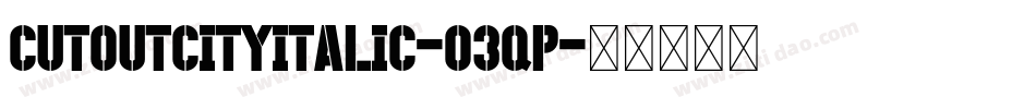 CutoutCityItalic-O3qp字体转换
