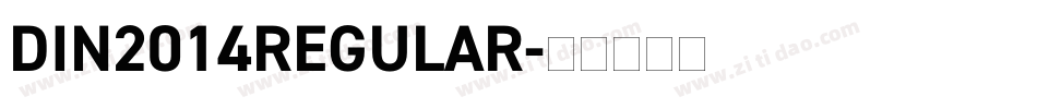 DIN2014REGULAR字体转换 DIN2014REGULAR字体转换