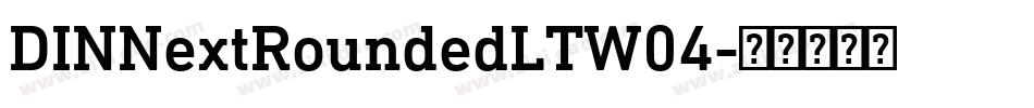 DINNextRoundedLTW04字体转换