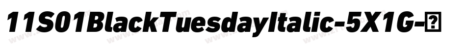 11S01BlackTuesdayItalic-5X1G字体转换