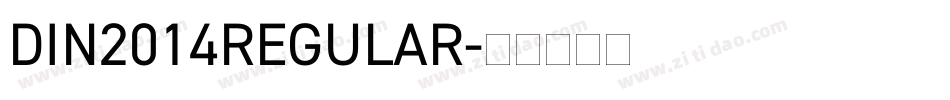 DIN2014REGULAR字体转换 DIN2014REGULAR字体转换