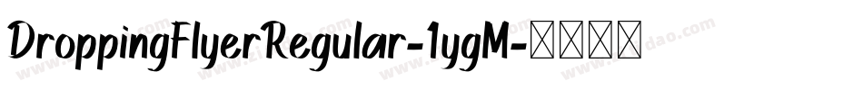 DroppingFlyerRegular-1ygM字体转换