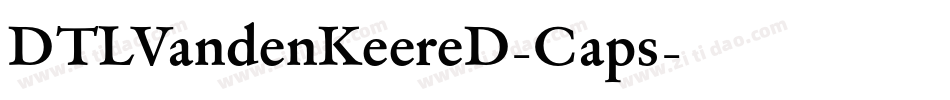 DTLVandenKeereD-Caps字体转换 DTLVandenKeereD-Caps字体转换