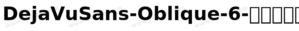 DejaVuSans-Oblique-6字体转换 DejaVuSans-Oblique-6字体转换