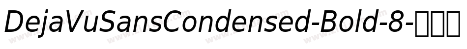DejaVuSansCondensed-Bold-8字体转换 DejaVuSansCondensed-Bold-8字体转换