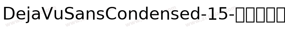 DejaVuSansCondensed-15字体转换 DejaVuSansCondensed-15字体转换
