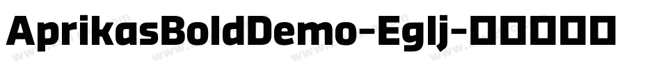 AprikasBoldDemo-Eglj字体转换 AprikasBoldDemo-Eglj字体转换