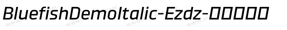 BluefishDemoItalic-Ezdz字体转换 BluefishDemoItalic-Ezdz字体转换