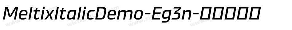 MeltixItalicDemo-Eg3n字体转换 MeltixItalicDemo-Eg3n字体转换