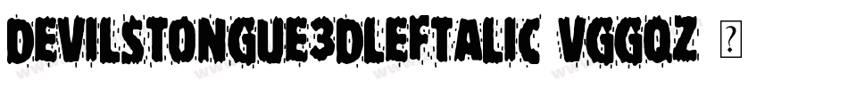 DevilsTongue3DLeftalic-VGGqZ字体转换